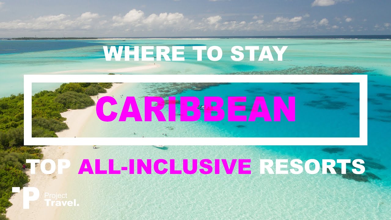 CARIBBEAN: Top 10 ALL-INCLUSIVE Resorts in The Caribbean (Hotels & Resorts!)