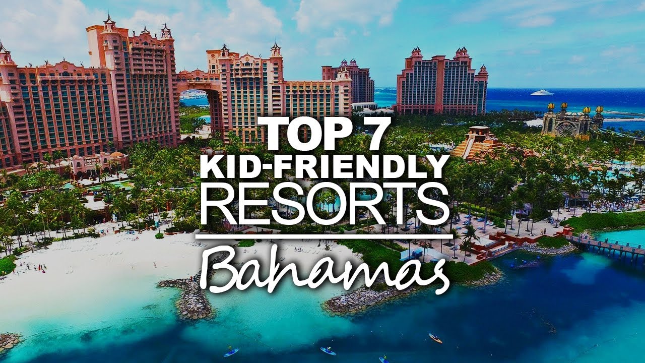 Top 7 Best Family Friendly Resorts In the Bahamas - Best Hotels In The Bahamas
