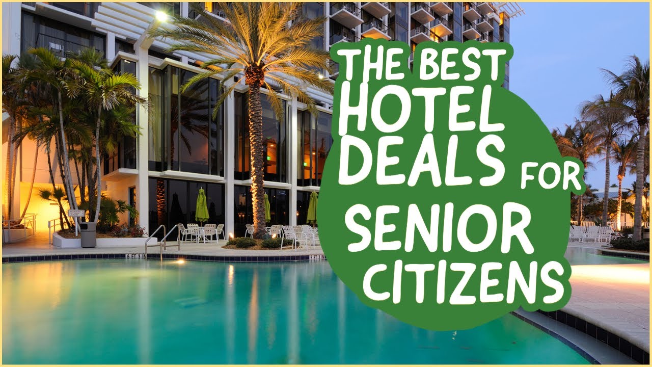 Uncovering the Best Hotel Deals for Senior Citizens