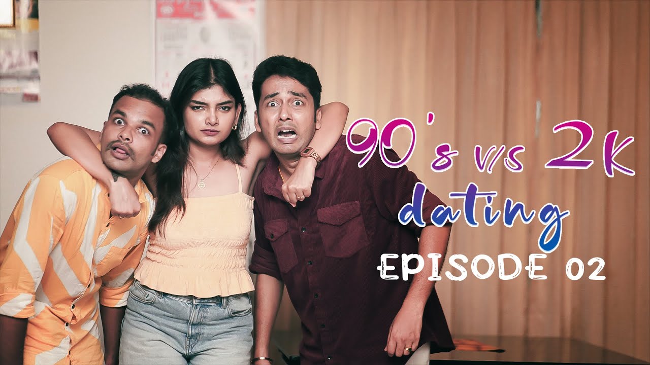 Episode 02 - 90's v/s 2K Dating - by Kaarthik Shankar #90svs2kdating