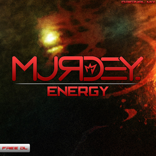 Stream Murdey - Energy [Free Download NOW!] by Murdey. | Listen online for free on SoundCloud